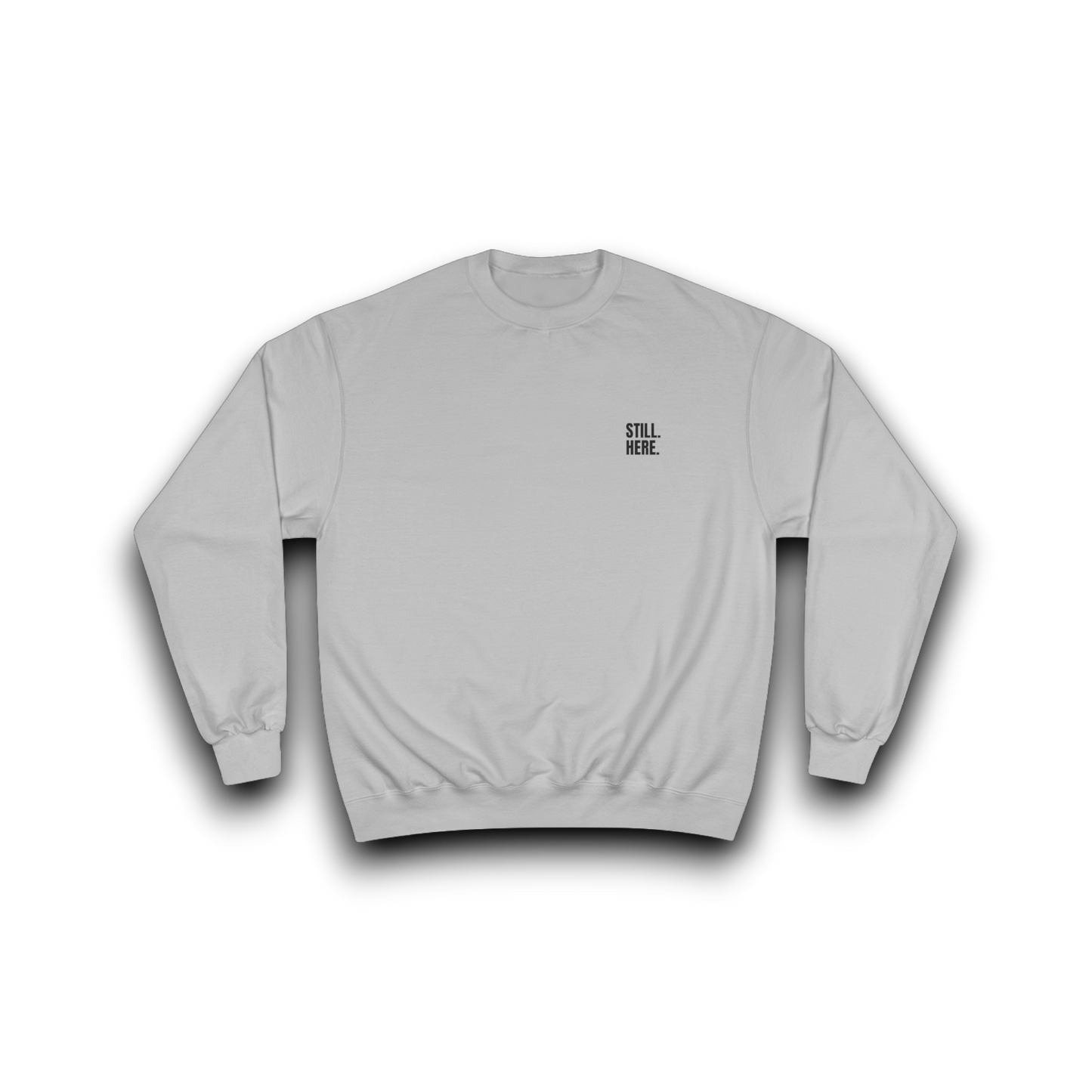 Still Here - Sweatshirt