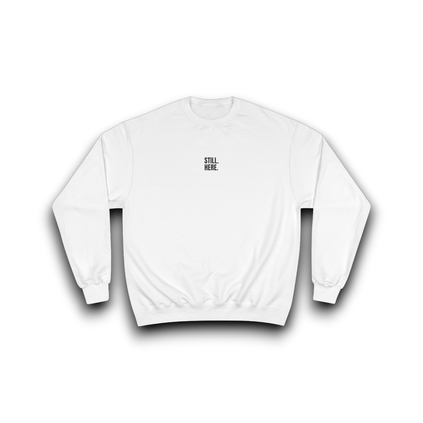 Still Here - Sweatshirt