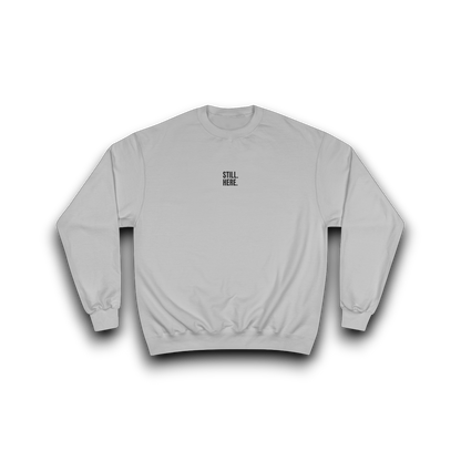 Still Here - Sweatshirt